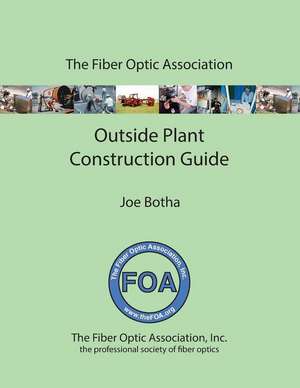 The Foa Outside Plant Fiber Optics Construction Guide de Joe Botha