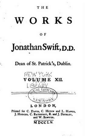 The Works of Jonathan Swift, D.D., Dean of St. Patrick's, Dublin, Volume XII de Jonathan Swift