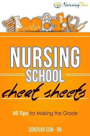 Nursing School Cheat Sheets de Donovan Gow