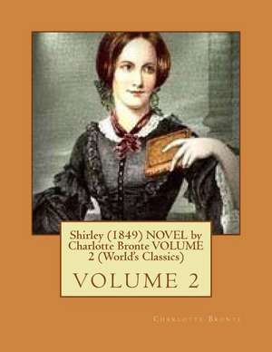 Shirley (1849) Novel by Charlotte Bronte Volume 2 (World's Classics) de Charlotte Bronte