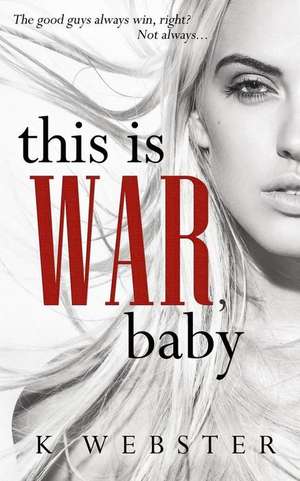 This Is War, Baby de K. Webster