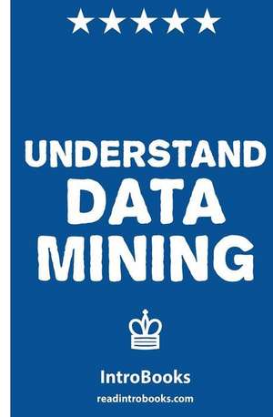 Understand Data Mining de Introbooks