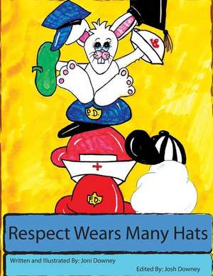 Respect Wears Many Hats de Joni J. Downey