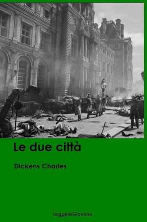 Le Due Citta de Dickens Charles Leggeregiovane