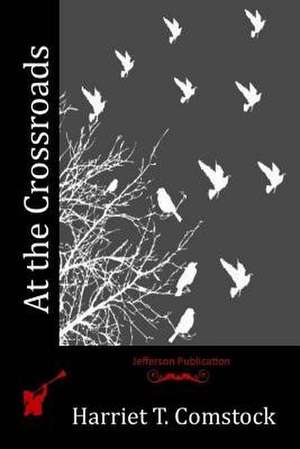 At the Crossroads de Harriet T. Comstock