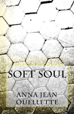 Soft Soul de Anna Jean Ouellette