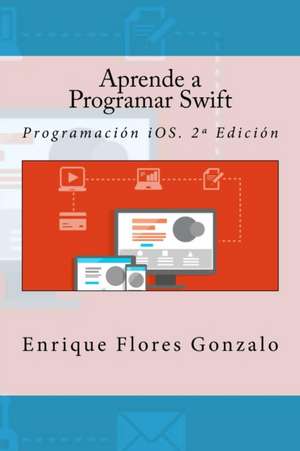 Aprende a Programar Swift de Enrique Flores Gonzalo