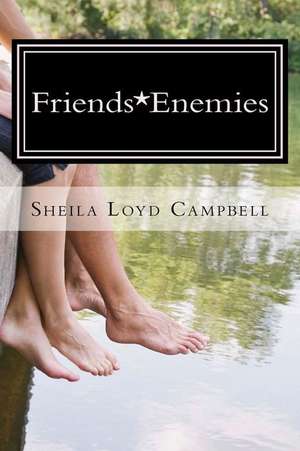 Friends*enemies de Sheila Loyd Campbell