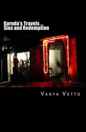 Garuda's Travels ... Sins and Redemption de Vanya Vetto