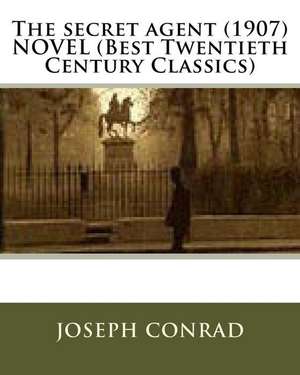 The Secret Agent (1907) Novel (Best Twentieth Century Classics) de Joseph Conrad