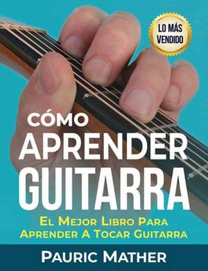 Como Aprender Guitarra de Pauric Mather