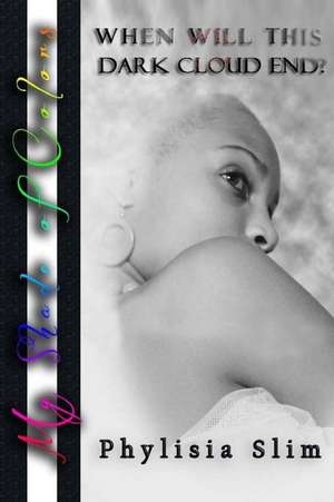 When Will This Dark Cloud End? de Phylisia Slim