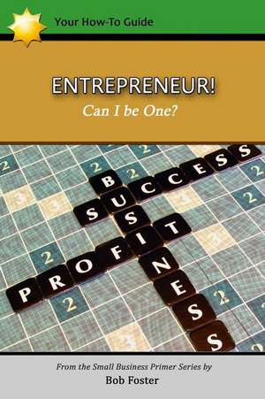 Entrepreneur! - Can I Be One? de Bob Foster