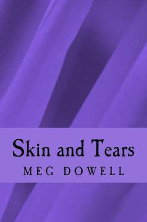 Skin and Tears de Meg Dowell