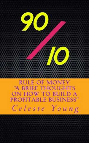 90/10 Rule of Money de Celeste Young F.