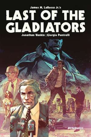 Last of the Gladiators de James M. LaRossa Jr