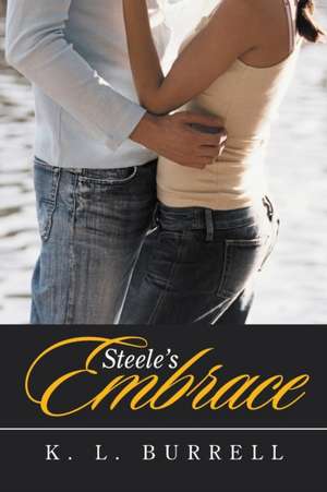 Steele's Embrace de K. L. Burrell