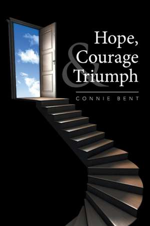 Hope, Courage & Triumph de Connie Bent
