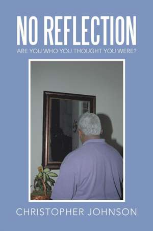 No Reflection de Christopher Johnson