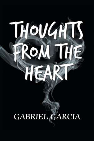 Thoughts from the Heart de Gabriel Garcia
