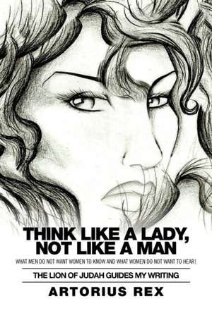 Think Like a Lady, Not Like a Man de Artorius Rex