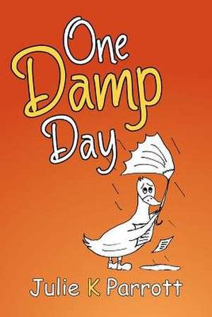 One Damp Day de Julie K. Parrott