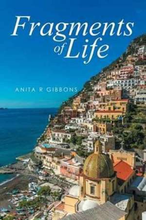 Fragments of Life de Gibbons, Anita R.