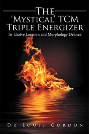 The 'Mystical' Tcm Triple Energizer de Dr Louis Gordon