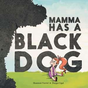 Mamma Has a Black Dog de Shannon Viertel