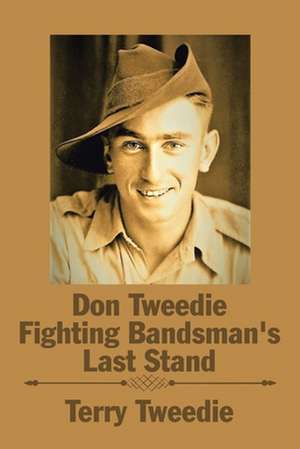 Don Tweedie Fighting Bandsman's Last Stand de Terry Tweedie