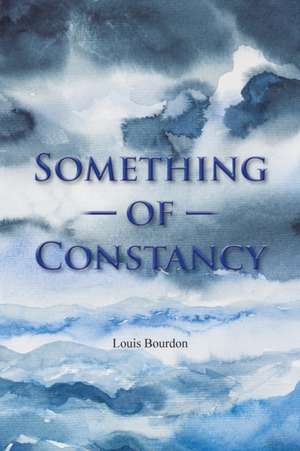 Something of Constancy de Louis Bourdon