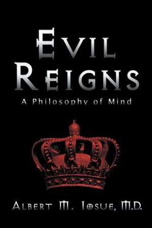 Evil Reigns de Iosue, M. D. Albert M.