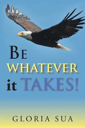 Be Whatever It Takes! de Gloria Sua