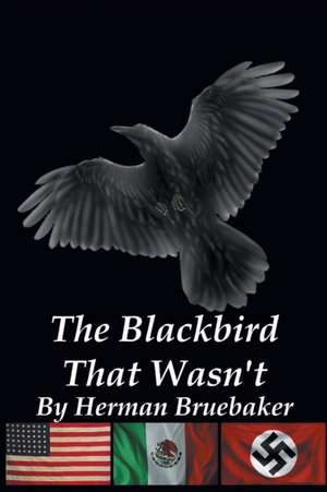 The Blackbird That Wasn't de Herman Lloyd Bruebaker