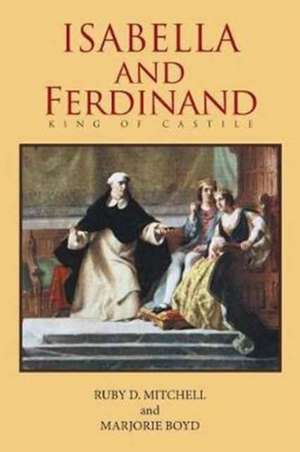 Isabella and Ferdinand King of Castile de Mitchell, Ruby D.