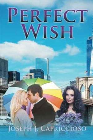 Perfect Wish de Joseph J. Capriccioso