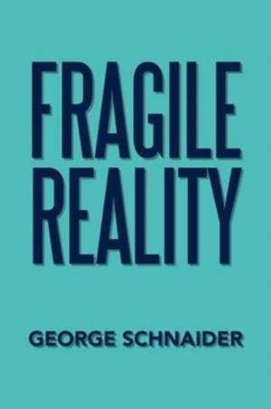 Fragile Reality de George Schnaider