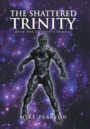 The Shattered Trinity de Mike Pearson