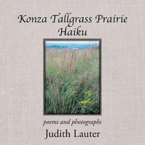 Konza Tallgrass Prairie Haiku de Judith Lauter