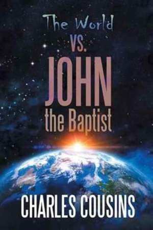 The World vs. John the Baptist de Charles Cousins