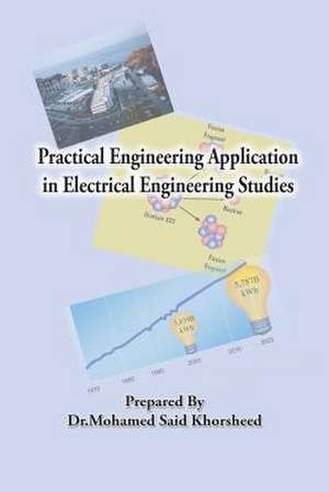 Practical Engineering Application in Electrical Engineering Studies de Khorsheed, Dr Mohamed Said