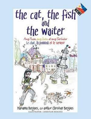 The Cat, the Fish and the Waiter (English, Tagalog and French Edition) (a Children's Book) de Marianna Bergues