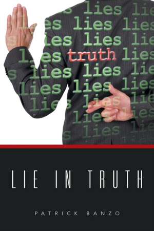 Lie in Truth de Patrick Banzo