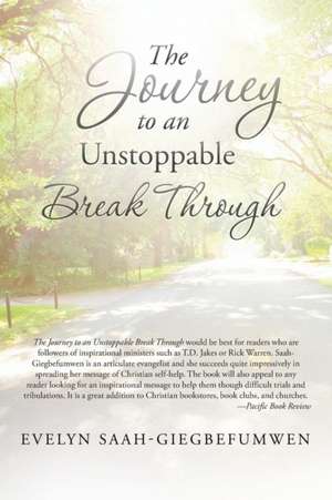 The Journey to an Unstoppable Break Through de Saah-Giegbefumwen, Evelyn