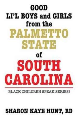 Good Li'l Boys and Girls from the Palmetto State of South Carolina de Rd Sharon Kaye Hunt