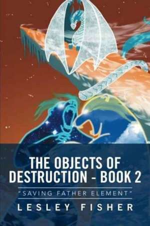 The Objects of Destruction - Book 2 de Lesley Fisher