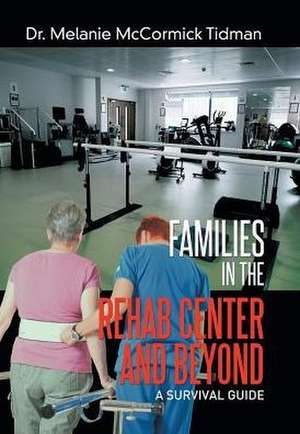 Families in the Rehab Center and Beyond de Tidman, Dr Melanie McCormick