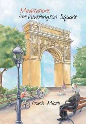 Meditations from Washington Square de Miceli, Frank