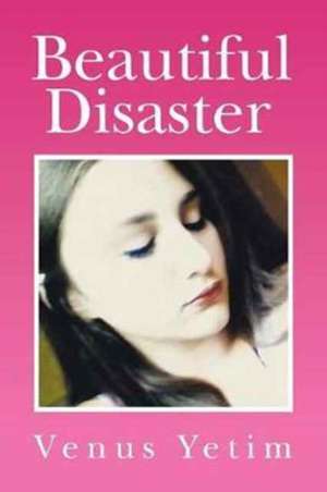 Beautiful Disaster de Venus Yetim