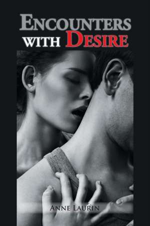 Encounters with Desire de Anne Laurin